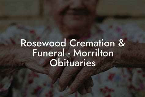 rosewood cremation|rosewood funeral home obituaries.